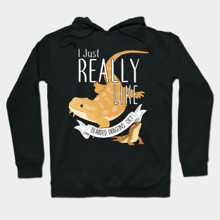 I Just Really Like Bearded Dragons, OK? Hoodie